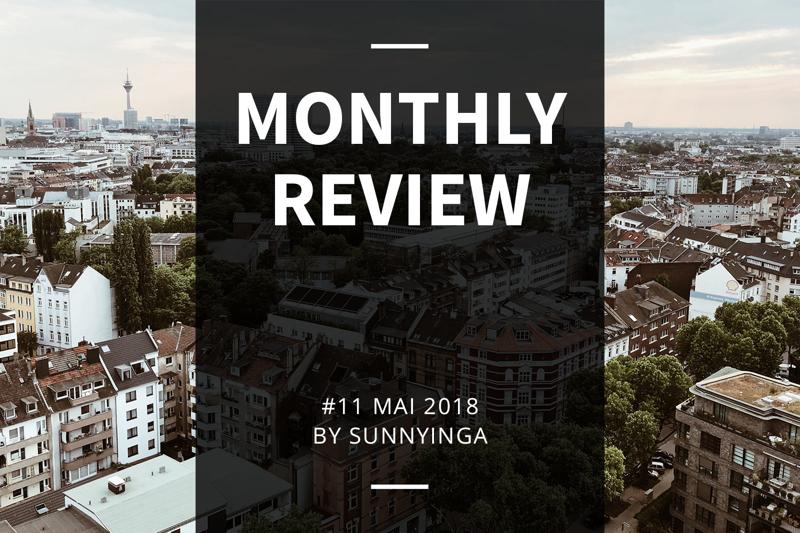 Sunnyinga Monthly Review Monatsrückblick #11 Mai 2018